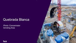 Quebrada Blanca
Photo: Concentrator
Grinding Area
 