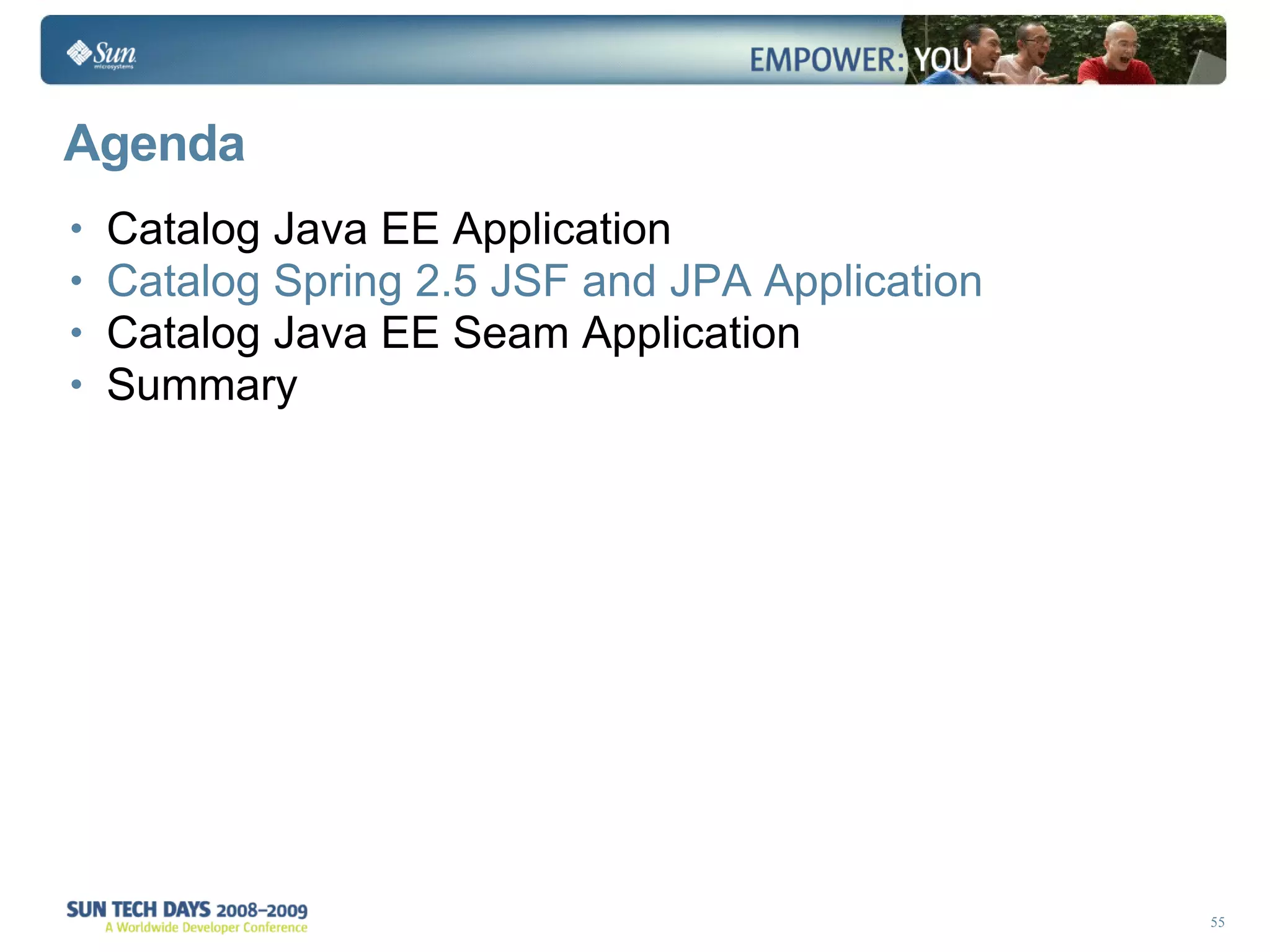 Agenda Catalog Java EE Application Catalog Spring 2.5 JSF and JPA Application Catalog Java EE Seam Application Summary 