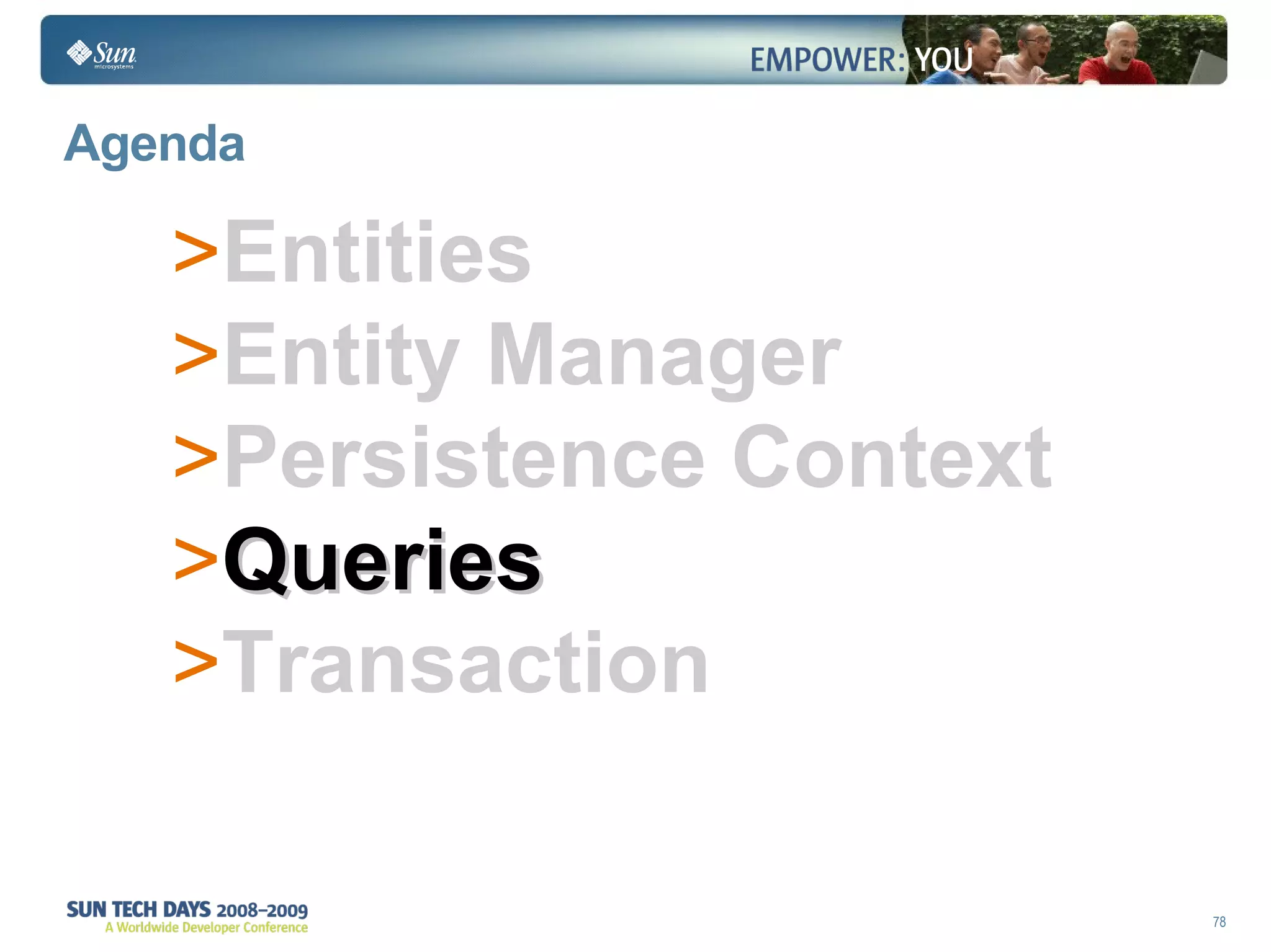 Agenda Entities Entity Manager Persistence Context Queries Transaction 