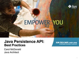 Java Persistence API: Best Practices Carol McDonald Java Architect 