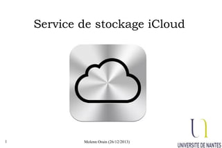 Service de stockage iCloud

1

Molenn Orain (26/12/2013)

 