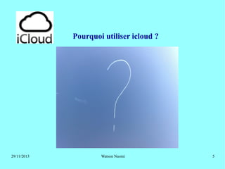 Pourquoi utiliser icloud ?

29/11/2013

Watson Naomi

5

 