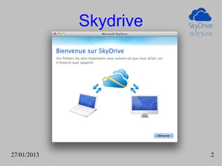 Skydrive




27/01/2013              2
 