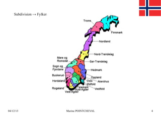 Subdivision → Fylker

04/12/13

Marine POINTCHEVAL

4

 