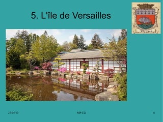27/05/13 MP C2i 6
5. L'île de Versailles
 