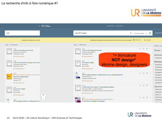 2019-2020 - UE Culture Numérique – UFR Sciences et Technologies22
La recherche d'info à l'ère numérique #1
*= troncature
NOT design*
élimine design, designers
 