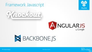 Framework Javascript 
#mstechdays Windows Azure 
 