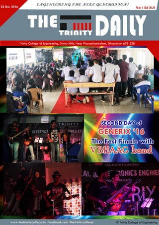 22 Oct. 2016
Trinity College of Engineering, Trinity Hills, Near Pravachambalam, Trivandrum 695 528
Vol I Ed XLV
SECOND
The Fest Finale wi®
■ Wh&
© Trinity College of Engineering