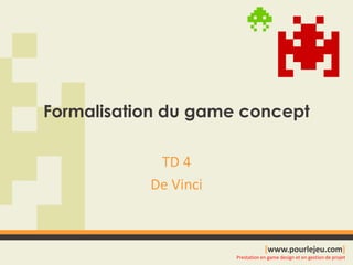 Formalisation du game concept TD 4 De Vinci 
