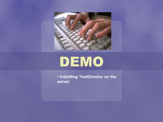 DEMO Installing TestDirector on the server 