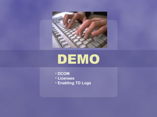 DEMO DCOM Licenses Enabling TD Logs 