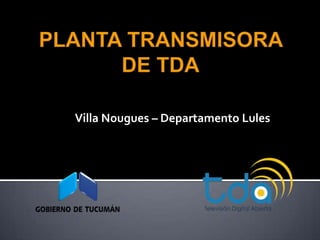 Villa Nougues – Departamento Lules
             Tucumán
 