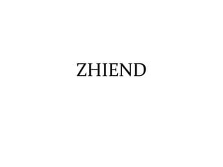 ZHIEND
 