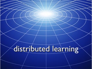distributed learnin g 