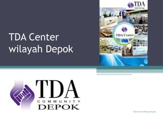 TDA Center
wilayah Depok

TDA Center Wilayah Depok

 