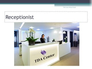 TDA Center Wilayah Depok

Receptionist

 