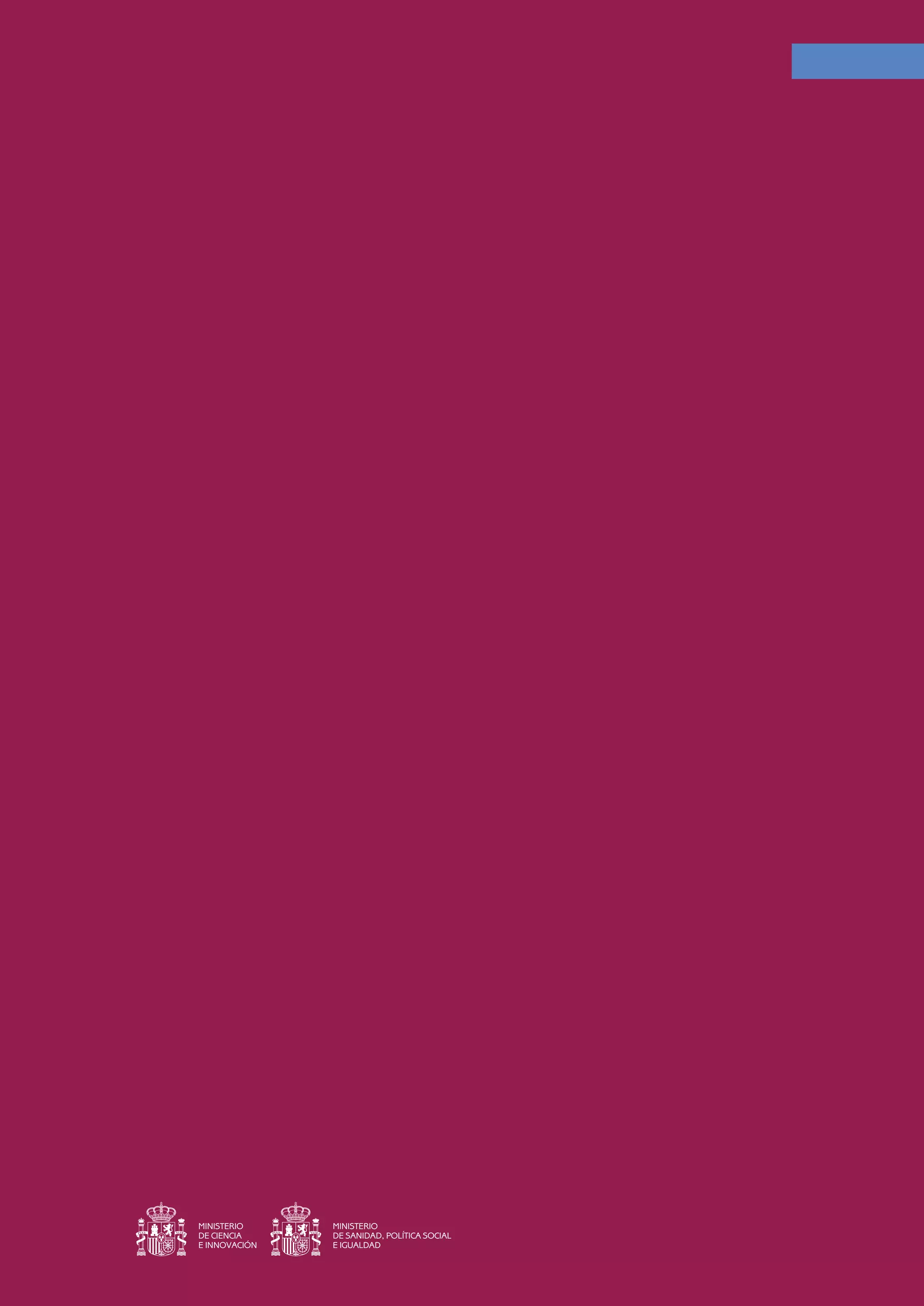MINISTERIO     MINISTERIO
DE CIENCIA     DE SANIDAD, POLÍTICA SOCIAL
E INNOVACIÓN   E IGUALDAD
 