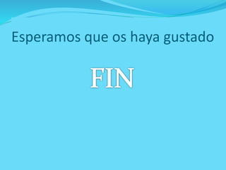 Esperamos que os haya gustado
 