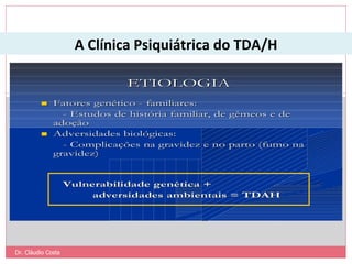 Dr. Cláudio Costa A Clínica Psiquiátrica do TDA/H 