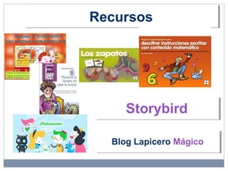 RecursosRecursos
StorybirdStorybird
Blog Lapicero MágicoBlog Lapicero Mágico
 