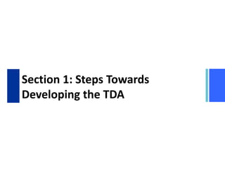 Section 1: Steps Towards
Developing the TDA
 