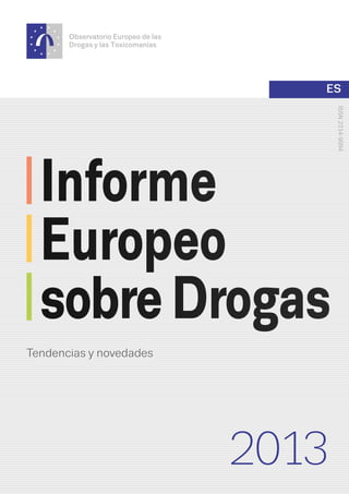 ISSN2314-9094
2013
ES
Tendencias y novedades
Informe
Europeo
sobreDrogas
 
