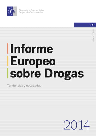 2014
ES
Tendencias y novedades
ISSN2314-9094
Informe
Europeo
sobre Drogas
 