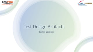 Test Design Artifacts
Samer Desouky
 