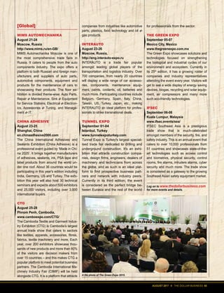AUGUST 2017 II THE DOLLAR BUSINESS 65
Log on to www.thedollarbusiness.com
for more events and details.
[Global]
MIMS AUTOMECHANIKA
August 21-24
Moscow, Russia
http://www.mims.ru/en-GB/
MIMS Automechanika Moscow is one of
the most comprehensive trade fairs in
Russia. It caters to people from the auto
components industry. The expo offers a
platform to both Russian and foreign man-
ufacturers and suppliers of auto parts,
automotive components, equipment and
products for the maintenance of cars to
showcasing their products. The floor ex-
hibition is divided theme-wise: Auto Parts,
Repair  Maintenance, Sink  Equipment
for Service Stations, Electrical  Electron-
ics, Accessories  Tuning, and Manage-
ment  IT.
CHINA ADHESIVE
August 23-25
Shanghai, China
en.chinaadhesive2000.com
The China International Adhesives and
Sealants Exhibition (China Adhesive) is a
professional event guided by ‘Made in Chi-
na 2025’. It brings together manufacturers
of adhesives, sealants, ink, PSA tape and
label products from around the world un-
der one roof. About 36 countries would be
participating in this year's edition including
India, Germany, US and Turkey. The exhi-
bition this year will also host 30 technical
seminars and expects about 500 exhibitors
and 25,000 visitors, including over 3,000
international buyers.
CTG
August 25-28
Phnom Penh, Cambodia,
www.camboexpo.com/CTG/
The Cambodia Textile and Garment Indus-
try Exhibition (CTG) is Cambodia’s largest
annual trade show that caters to sectors
like textiles, apparels, accessories, fibres,
fabrics, textile machinery and more. Each
year, over 200 exhibitors showcase thou-
sands of new products and more than 80%
of the visitors are decision makers from
over 15 countries – and this makes CTG a
popular platform to meet potential business
partners. The Cambodia International Ma-
chinery Industry Fair (CIMIF) will be held
alongside CTG. It is a platform that attracts
companies from industries like automotive
parts, plastics, food technology and oil 
gas products.
INTERAUTO
August 23-26
Moscow, Russia,
http://eng.interauto-expo.ru
INTERAUTO is a trade fair popular
amongst leading global players of the
transportation and logistics industry. Over
700 companies, from nearly 20 countries
will display a wide range of car accesso-
ries, components, maintenance equip-
ment, paints, coolants, oil, batteries and
much more. Participating countries include
Belgium, Germany, Spain, Italy, China,
Taiwan, US, Turkey, Japan, etc., making
INTERAUTO an ideal platform for profes-
sionals to strike transnational deals.
TUNNEL EXPO
September 01-04
Istanbul, Turkey
www.tunnelexpoturkey.com
Tunnel Expo is Turkey's largest special-
ised trade fair dedicated to drilling and
underground construction. It's an exhi-
bition that attracts construction compa-
nies, design firms, engineers, dealers of
machinery and technicians from across
the globe, and as such is an ideal plat-
form to find prospective business part-
ners and network with industry peers.
Currently in its third edition, the event
is considered as the perfect bridge be-
tween Eurasia and the rest of the world
for professionals from the sector.
THE GREEN EXPO
September 05-07
Mexico City, Mexico
www.thegreenexpo.com.mx
The Green Expo showcases solutions and
technologies focused on strengthening
the biological and industrial cycles of our
environment and ecosystem. Currently in
its 25th
edition, it has a growing roster of
companies and industry representatives
attending the event every year. Visitors will
get to see a wide display of energy saving
devices, biogas, recycling and solar equip-
ment, air compressors and many more
such eco-friendly technologies.
IFSEC
September 06-08
Kuala Lumpur, Malaysia
www.ifsec.events/sea/
IFSEC Southeast Asia is a prestigious
trade show that is much-celebrated
amongst members of the security, fire, and
safety industry. This is an annual event that
caters to over 10,000 professionals from
51 countries and showcases state-of-the-
art technologies such as access control
and biometrics, physical security, control
rooms, fire alarms, intruders alarms, cyber
security and much more. The trade show
is considered as a gateway to the growing
Southeast Asian safety equipment market.
A file photo of The Green Expo 2015.
 