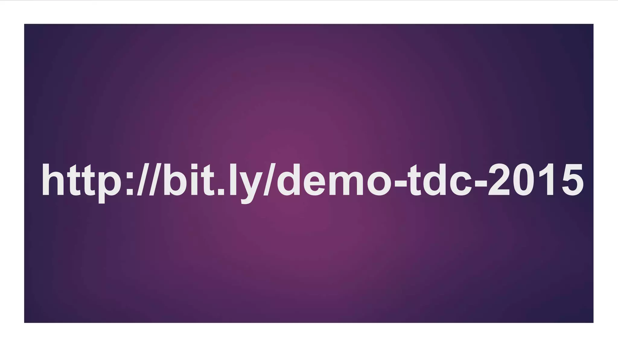 http://bit.ly/demo-tdc-2015
 
