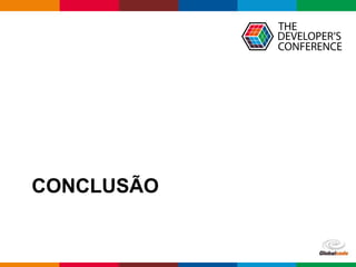 Globalcode – Open4education
CONCLUSÃO
 