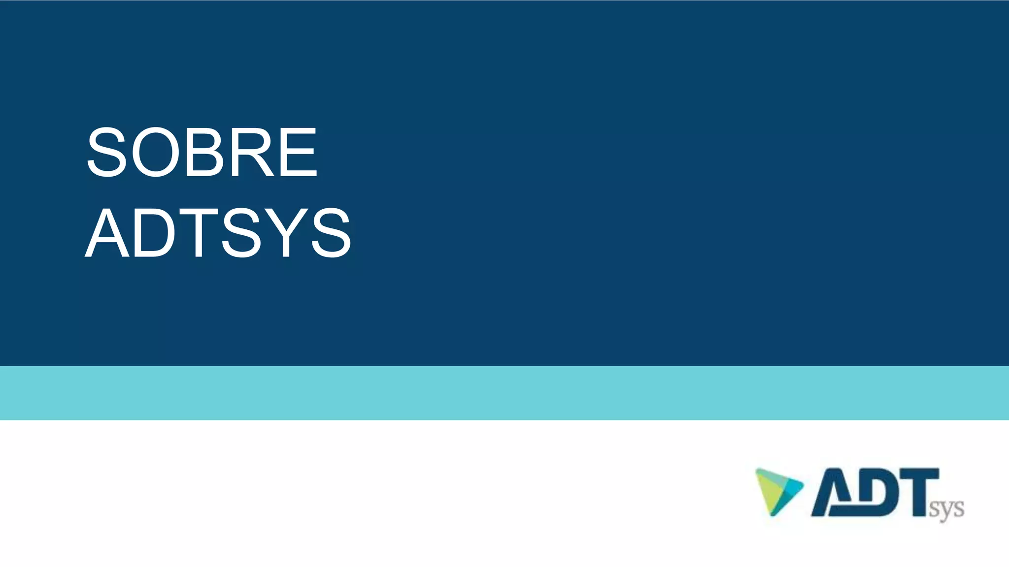 SOBRE
ADTSYS
 