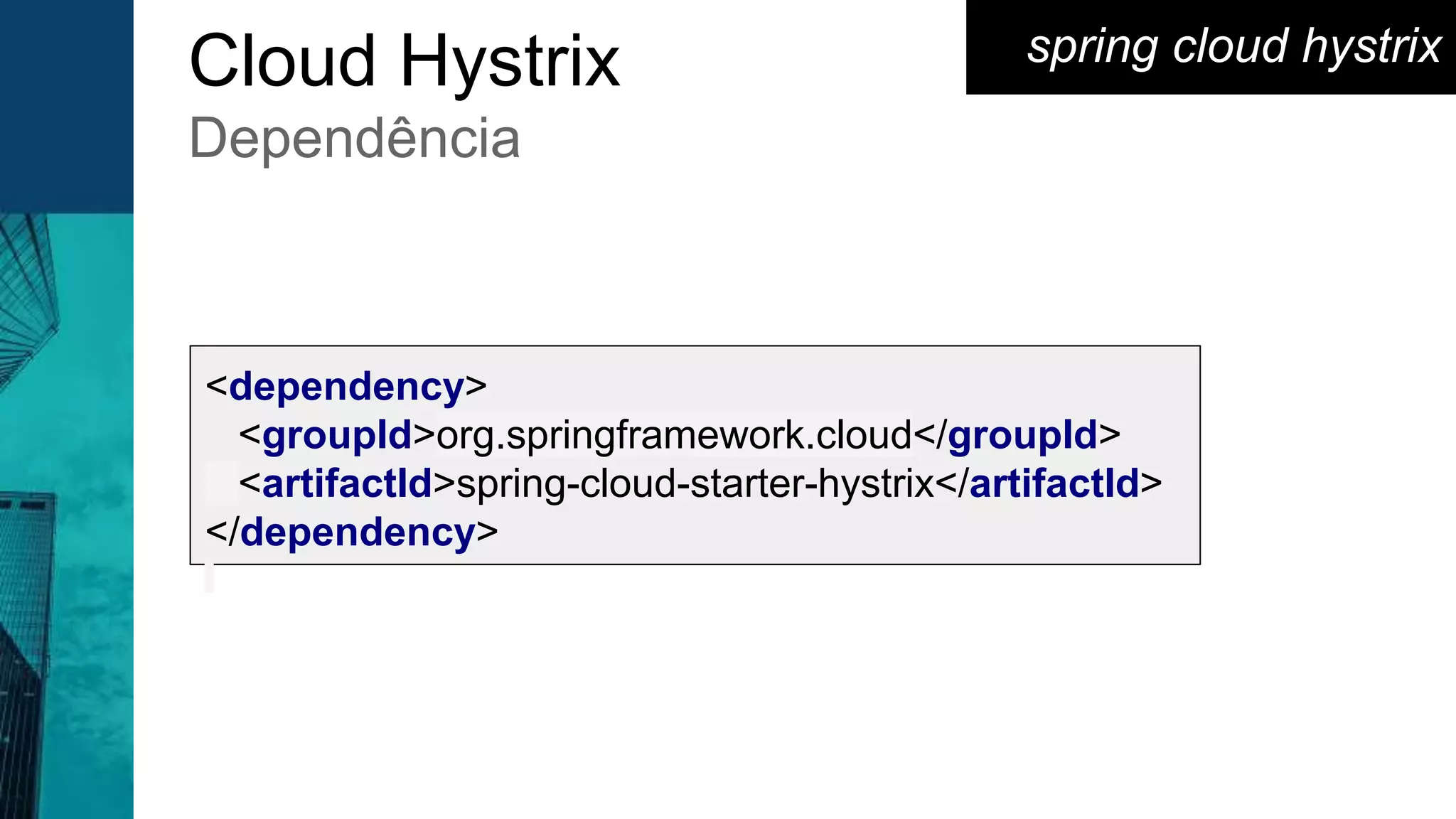 spring cloud hystrix
<dependency>
<groupId>org.springframework.cloud</groupId>
<artifactId>spring-cloud-starter-hystrix</artifactId>
</dependency>
Cloud Hystrix
Dependência
 