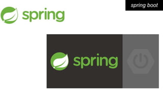spring boot
 