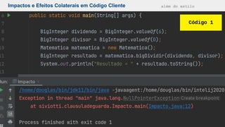 Impactos e Efeitos Colaterais em Código Cliente além do estilo
Código 1
 