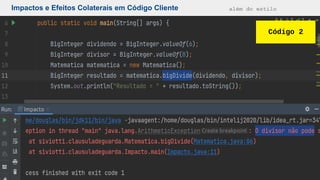 Impactos e Efeitos Colaterais em Código Cliente além do estilo
Código 2
 