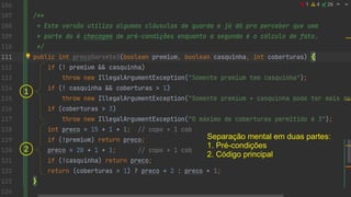 ... complexidade
Separação mental em duas partes:
1. Pré-condições
2. Código principal
1
2
 