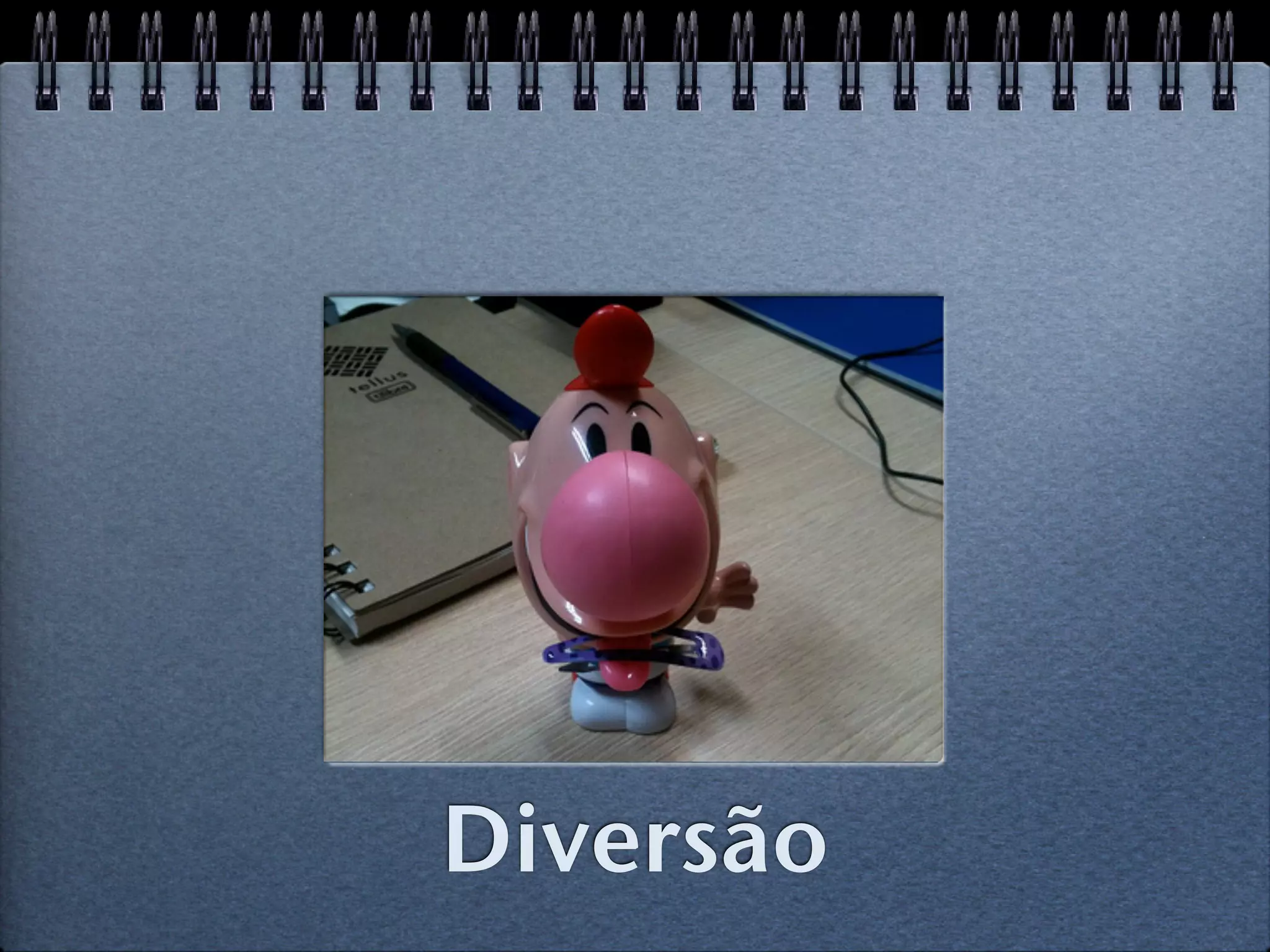 Diversão
 