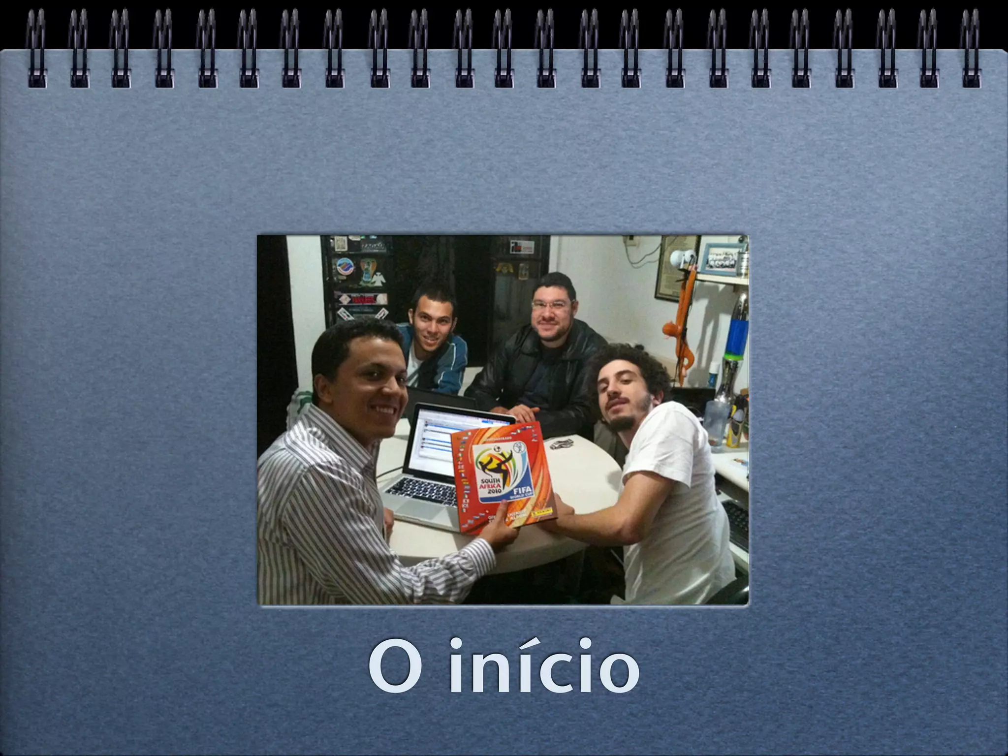 O início
 