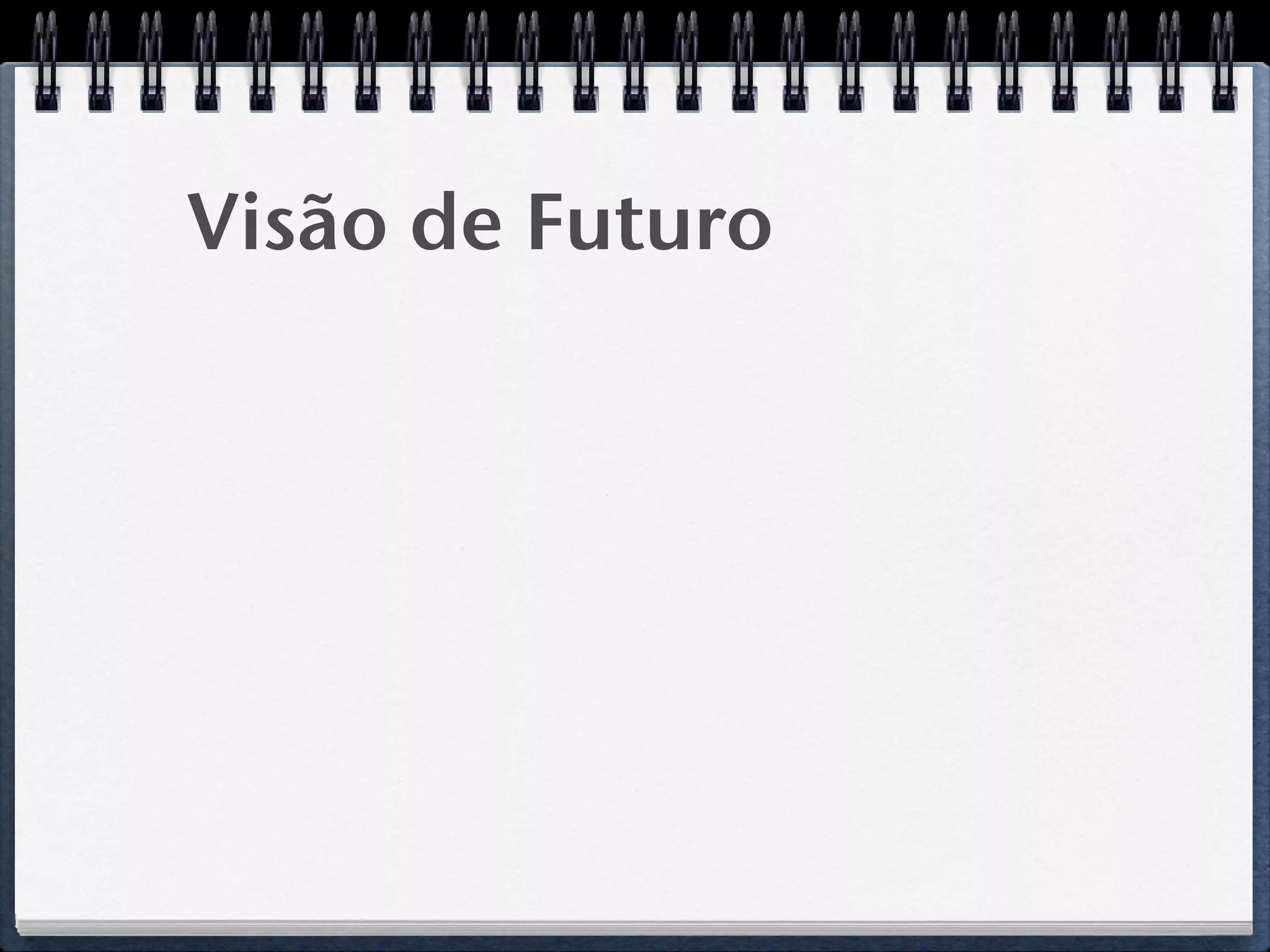 Visão de Futuro
 
