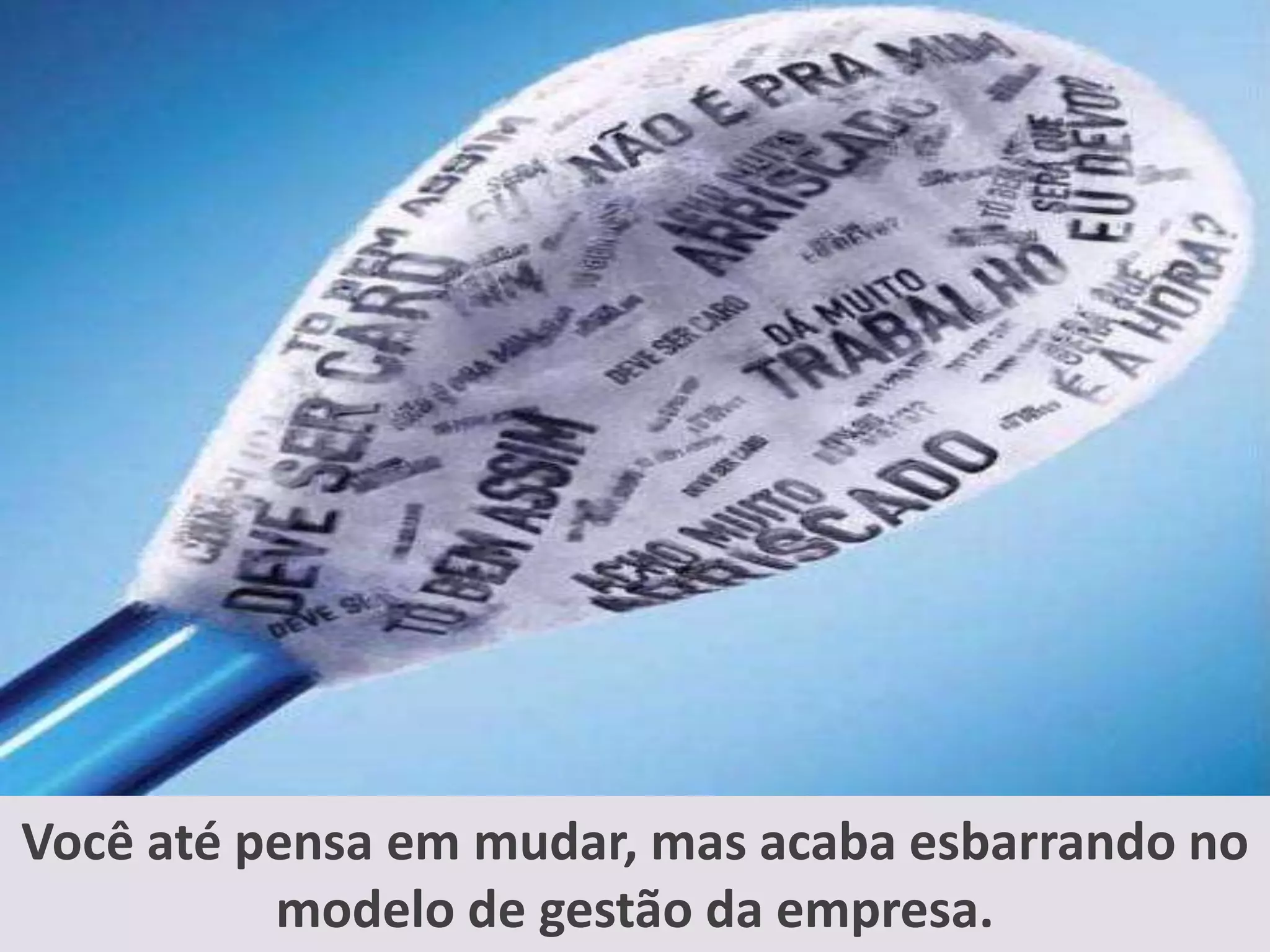 Acabam ficando pesados e custosos para se manter