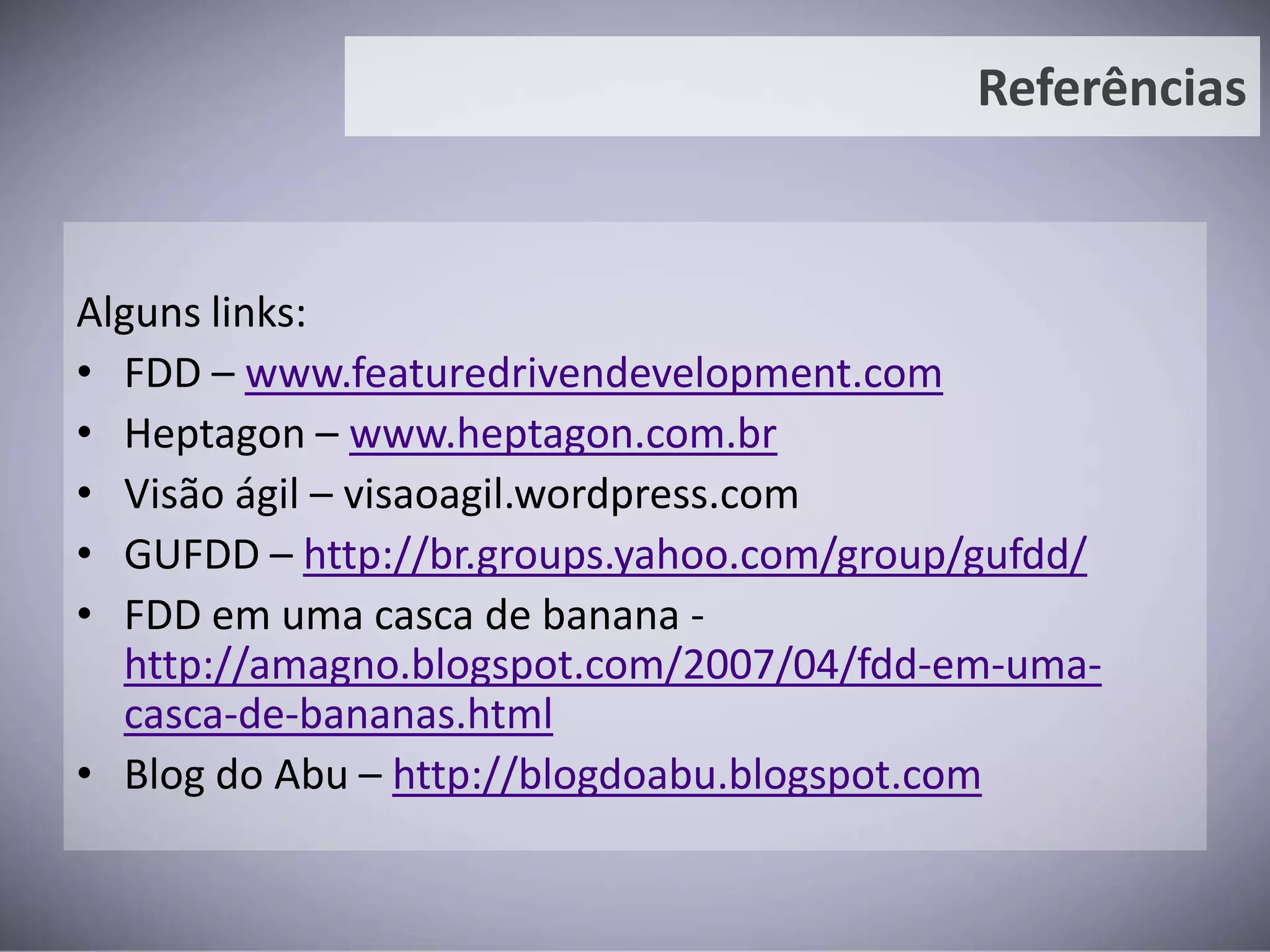 Estudo de Caso – Projeto XCenário em 2010:Necessidades de mudançasAmpliação da equipe de desenvolvimento interna;Absorver o conhecimento técnico;Implementação de grandes features, porém com entregas freqüentes;Criar/utilizar uma metodologia adequada a empresa;