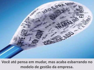 Acabam ficando pesados e custosos para se manter