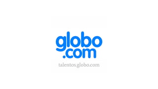 talentos.globo.com
 