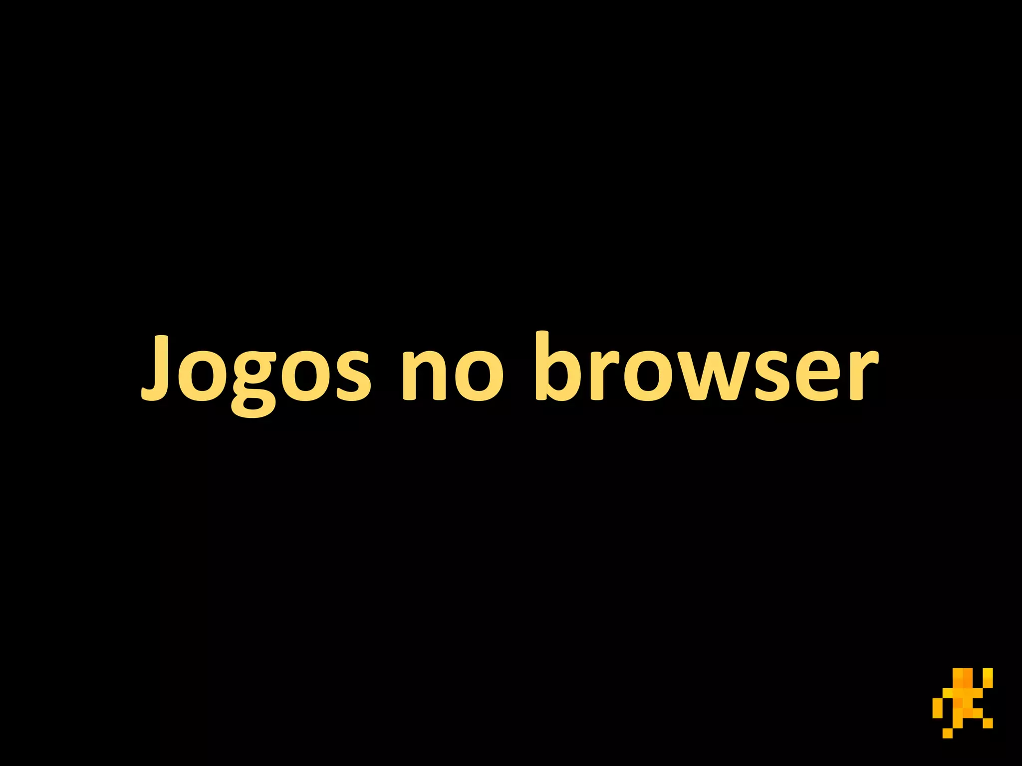 Jogos no browser
 