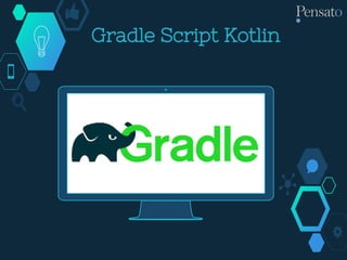 Gradle Script Kotlin
 