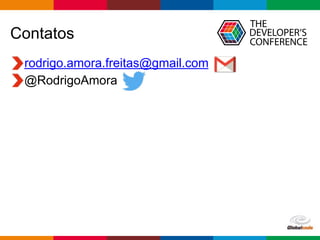 Globalcode – Open4education
Contatos
rodrigo.amora.freitas@gmail.com
@RodrigoAmora
 