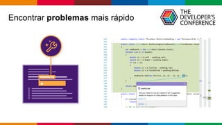 Globalcode	– Open4education
Encontrar problemas mais rápido
 