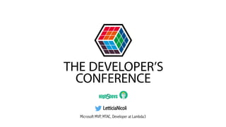 Microsoft MVP, MTAC, Developer at Lambda3
LetticiaNicoli
 