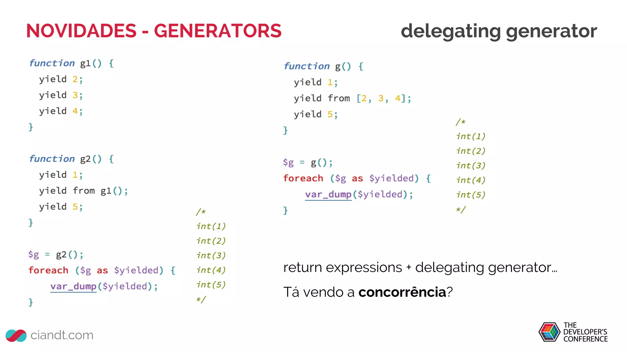 NOVIDADES - GENERATORS delegating generator
return expressions + delegating generator…
Tá vendo a concorrência?
 